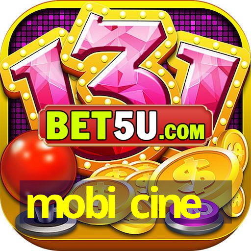 mobi cine